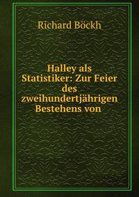 Halley als Statistiker: Zur Feier des zweihundertjahrigen Bestehens von .