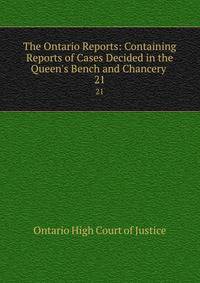 The Ontario Reports: Containing Reports of Cases Decided in the Queen's Bench and Chancery .