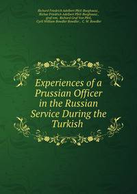 Experiences of a Prussian Officer in the Russian Service During the Turkish .