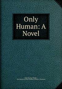 Only Human: A Novel