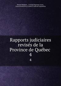 Rapports judiciaires reviss de la Province de Qubec .. 4