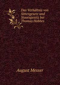 Das Verhaltnis von Sittengesetz und Staatsgesetz bei Thomas Hobbes