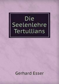 Die Seelenlehre Tertullians.