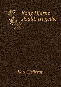 Kong Hjarne skjald: tragedie
