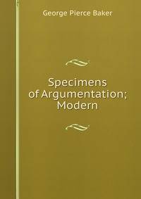 Specimens of Argumentation; Modern