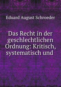 Das Recht in der geschlechtlichen Ordnung: Kritisch, systematisch und .