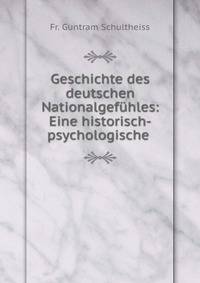 Geschichte des deutschen Nationalgefuhles: Eine historisch-psychologische .