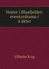 Vester i Blaafjeldet: eventyrdrama i 4 akter