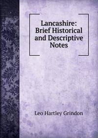 Lancashire: Brief Historical and Descriptive Notes