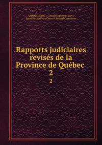 Rapports judiciaires reviss de la Province de Qubec .. 2