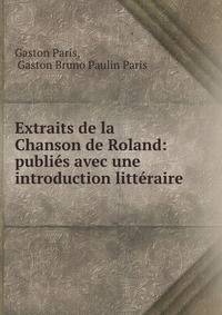 Extraits de la Chanson de Roland: publies avec une introduction litteraire .