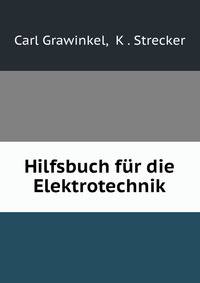 Hilfsbuch fur die Elektrotechnik