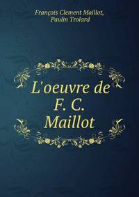 L'oeuvre de F. C. Maillot