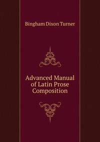 Advanced Manual of Latin Prose Composition