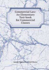 Commercial Law: An Elementary Text-book for Commercial Classes