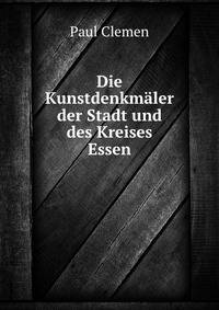 Die Kunstdenkmaler der Stadt und des Kreises Essen