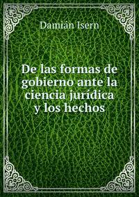 De las formas de gobierno ante la ciencia juridica y los hechos