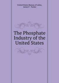 The Phosphate Industry of the United States