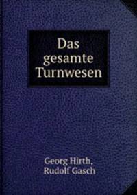 Das gesamte Turnwesen. Band 2 Abteilung 2 und 3