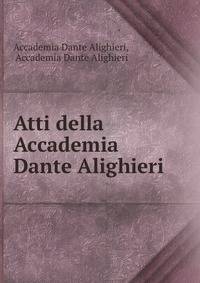 Atti della Accademia Dante Alighieri