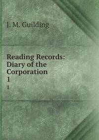 Reading Records: Diary of the Corporation. 1