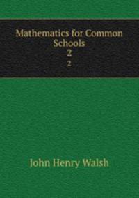 Mathematics for Common Schools. 2