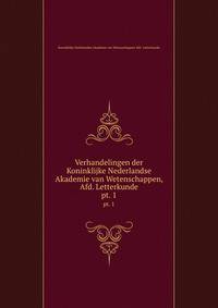 Verhandelingen der Koninklijke Nederlandse Akademie van Wetenschappen, Afd. Letterkunde. pt. 1