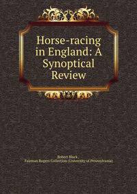 Horse-racing in England: A Synoptical Review