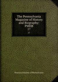 The Pennsylvania Magazine of History and Biography: PMHB.. 17