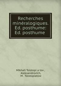 Recherches mineralogiques. Ed. posthume: Ed. posthume .