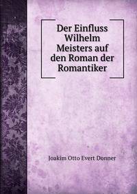 Der Einfluss Wilhelm Meisters auf den Roman der Romantiker