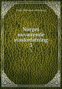 Norges nuvrende stasforfatning. 3