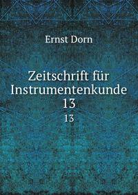 Zeitschrift fr Instrumentenkunde. 13