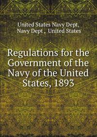 Regulations for the Government of the Navy of the United States, 1893