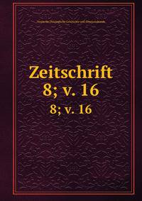 Zeitschrift. 8; v. 16