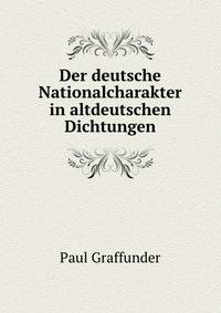 Der deutsche Nationalcharakter in altdeutschen Dichtungen