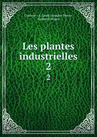 Les plantes industrielles. 2