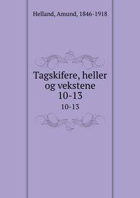 Tagskifere, heller og vekstene. 10-13