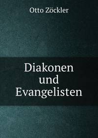 Diakonen und Evangelisten