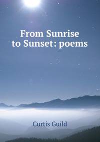From Sunrise to Sunset: poems.