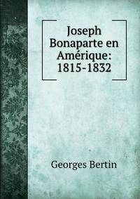Joseph Bonaparte en Amerique: 1815-1832