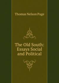 The Old South: Essays Social and Political