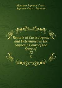 Reports of Cases Argued and Determined in the Supreme Court of the State of .. 12