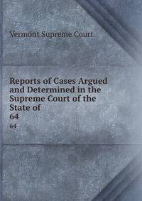 Reports of Cases Argued and Determined in the Supreme Court of the State of .. 64