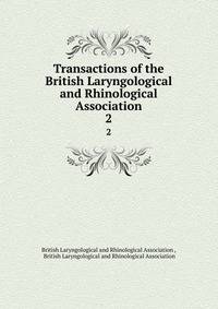 Transactions of the British Laryngological and Rhinological Association. 2