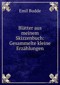 Blatter aus meinem Skizzenbuch: Gesammelte kleine Erzahlungen