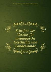 Schriften des Vereins fur meiningische Geschichte und Landeskunde