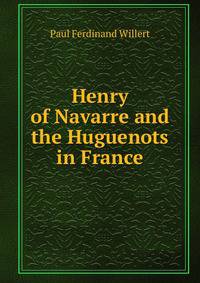 Henry of Navarre and the Huguenots in France