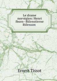 Le drame norvegien: Henri Ibsen--Biornstierne Biornson .
