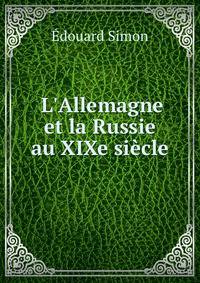L'Allemagne et la Russie au XIXe si?cle